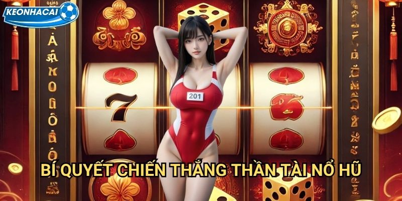 Thần Tài Nổ Hũ Kèo nhà cái family - Săn jackpot khủng mỗi ngày 3 Bí quyết chiến thắng Thần Tài Nổ Hũ