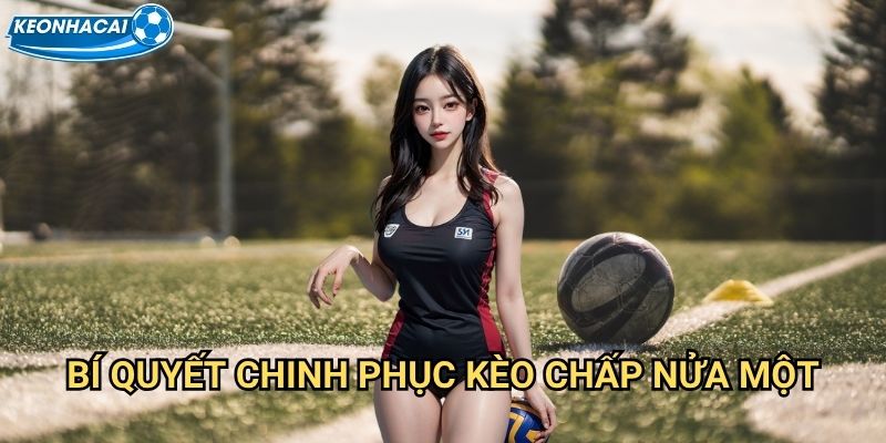 Kèo chấp nửa một Kèo nhà cái family - Làm chủ handicap 0.75 đỉnh cao 3 Bí quyết chinh phục Kèo chấp nửa một