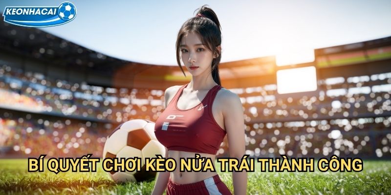 Kèo đồng banh nửa trái Kèo nhà cái family - Thắng lớn với Kèohandicap 3 Bí quyết chơi Kèo nửa trái thành công