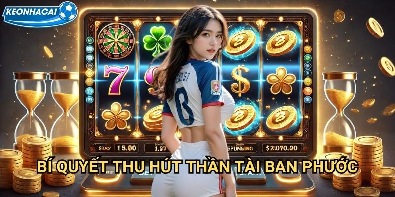 Nổ Hũ Thần Tài Kèo nhà cái family - Thần tài xuống phố tặng vàng tỷ phú 3 Bí quyết thu hút thần tài ban phước