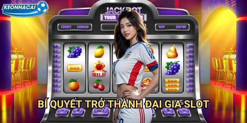 Đại Gia Slot Kèo nhà cái family - Sống như đại gia với slot machine đẳng cấp 3 Bí quyết trở thành đại gia slot