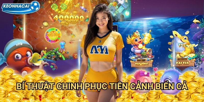 Bắn Cá Tiên Kèo nhà cái family - Tiên cảnh dưới lòng đại dương 3 Bí thuật chinh phục tiên cảnh biển cả