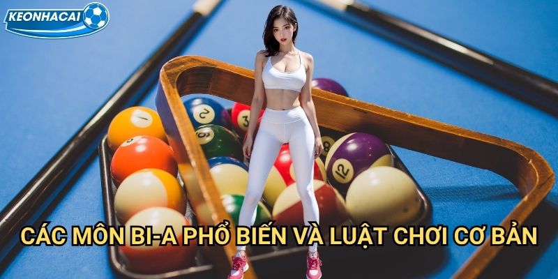Bi-a Kèo nhà cái family - Khám phá thế giới cá cược billiards đỉnh cao 2 Các môn bi-a phổ biến và luật chơi cơ bản