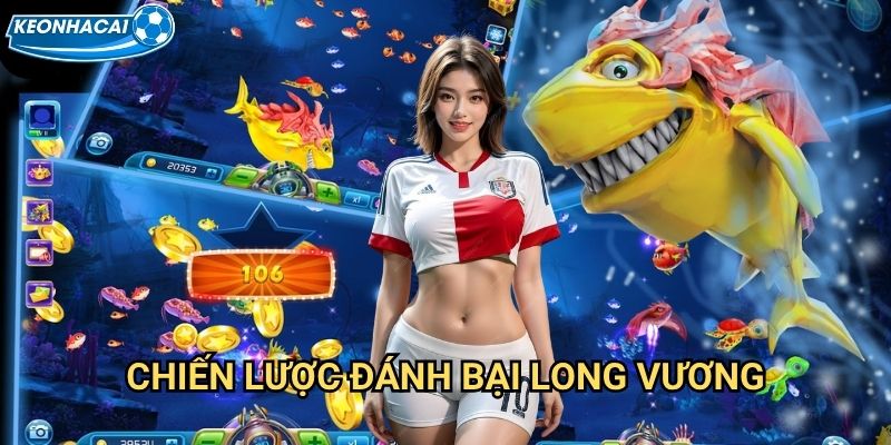 Bắn Cá Long Vương Kèo nhà cái family - Thách thức chúa tể long cung 3 Chiến lược đánh bại Long Vương