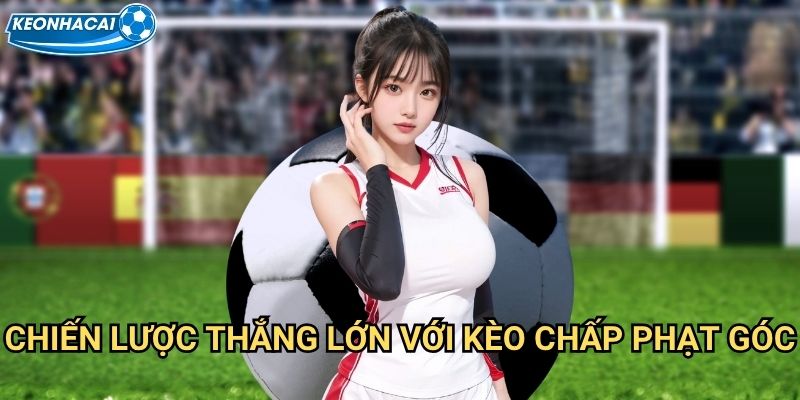Kèo chấp phạt góc Kèo nhà cái family - Handicap corner kick tạo lợi thế vượt trội 3 Chiến lược thắng lớn với Kèo chấp phạt góc
