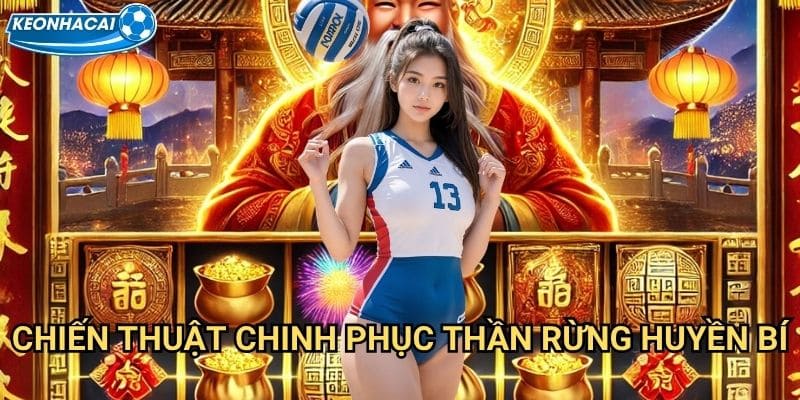 Thần Rừng Huyền Bí Kèo nhà cái family - Khám phá vương quốc ma thuật bí ẩn 3 Chiến thuật chinh phục Thần Rừng Huyền Bí