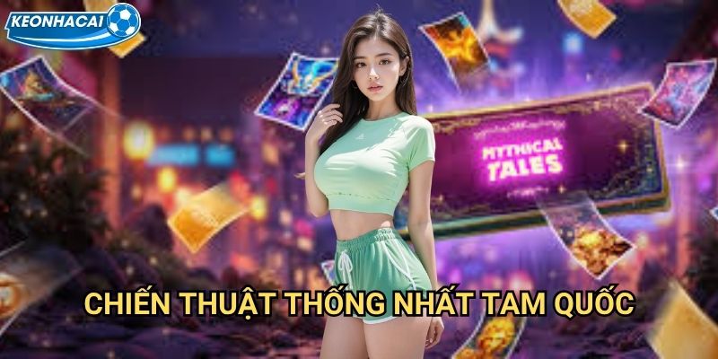 Tam Quốc Chiến Slot Kèo nhà cái family - Anh hùng tam quốc tranh bá đồ 3 Chiến thuật thống nhất tam quốc