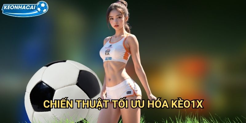 Kèo1X Kèo nhà cái family - Chủ nhà thắng hoặc hòa đảm bảo an toàn 3 Chiến thuật tối ưu hóa Kèo 1X