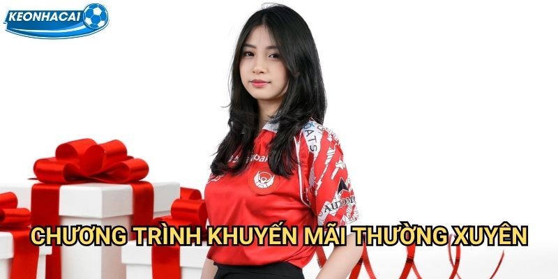 Khuyến mãi Kèo nhà cái family - Ưu đãi khủng cập nhật hàng ngày 3 Chương trình khuyến mãi thường xuyên