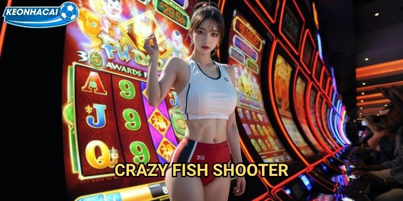 Crazy Fish Shooter Kèo nhà cái family - Cuồng nhiệt săn cá trong biển lửa