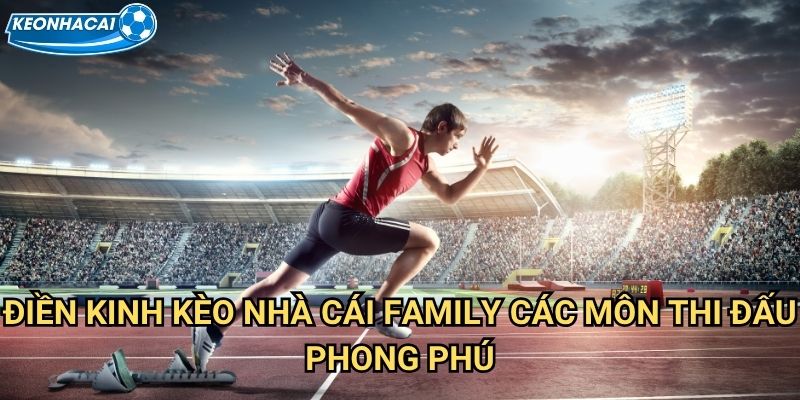 Điền kinh Kèo nhà cái family - Cá cược vua các môn thể thao 2 Điền kinh Kèo nhà cái family các môn thi đấu phong phú