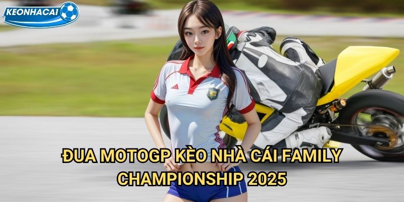 Đua MotoGP Kèo nhà cái family - Tốc độ và kỹ thuật mô tô đỉnh cao 2 Đua MotoGP Kèo nhà cái family championship 2025