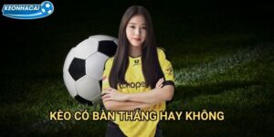 Kèo có bàn thắng hay không Kèo nhà cái family - Dự đoán trận đấu có goal