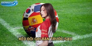 Kèo đội ghi bàn trước/sau Kèo nhà cái family - Timing ghi bàn quyết định thắng thua