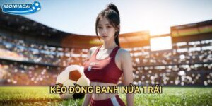 Kèo đồng banh nửa trái Kèo nhà cái family - Thắng lớn với Kèohandicap