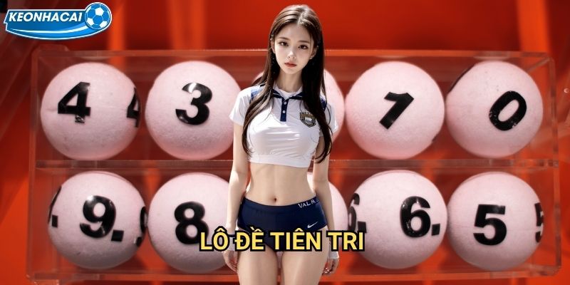 Lô Đề Tiên Tri Kèo nhà cái family - Dự đoán số may mắn với tỷ lệ cao