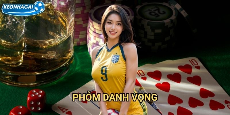 Phỏm Danh Vọng Kèo nhà cái family - Bài dân gian Việt đỉnh cao