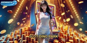 Slot Dino Park Kèo nhà cái family - Thám hiểm công viên khủng long tiền sử