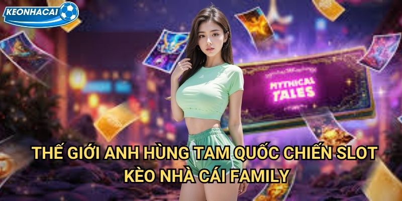 Tam Quốc Chiến Slot Kèo nhà cái family - Anh hùng tam quốc tranh bá đồ 2 Thế giới anh hùng Tam Quốc Chiến Slot Kèo nhà cái family