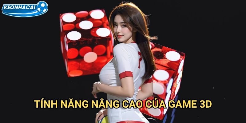 Tài Xỉu 3D Kèo nhà cái family - Công nghệ đồ họa 3D đỉnh cao 3 Tính năng nâng cao của game 3D