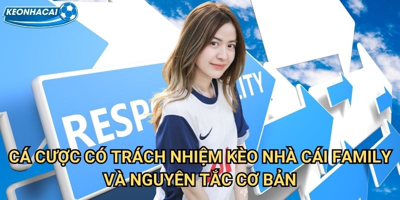 Cá cược có trách nhiệm Kèo nhà cái family và nguyên tắc cơ bản