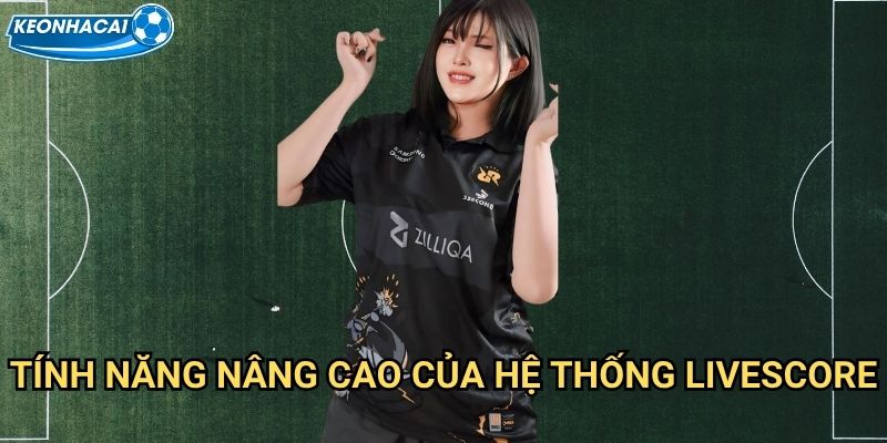 Live score 2 Tính năng nâng cao của hệ thống livescore