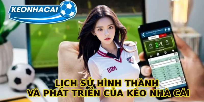 Trang chủ 10 Lịch sử hình thành và phát triển của Kèo nhà cái family